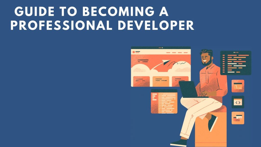 A Complete Guide to Becoming a Professional Developer